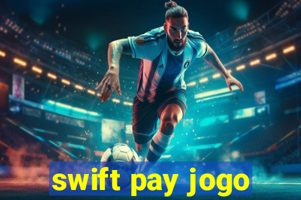 swift pay jogo